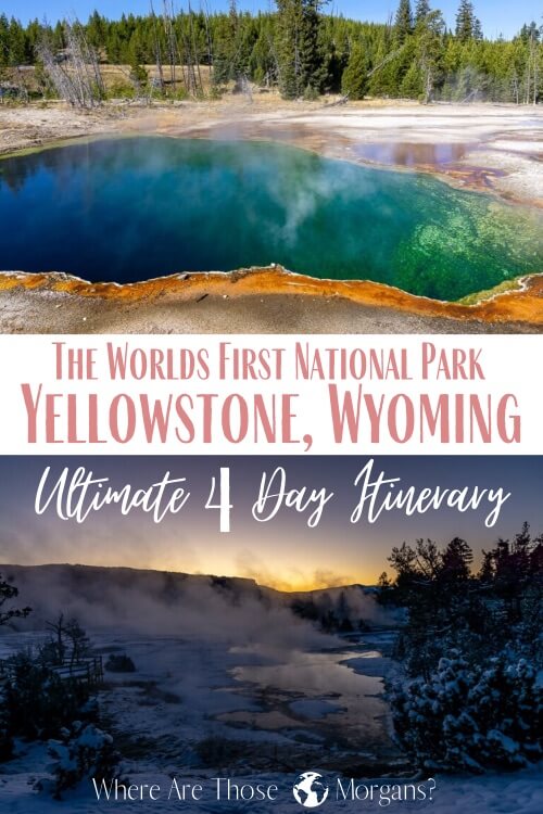 Yellowstone Itinerary 4 Days: The Ultimate First Time Visitor Guide