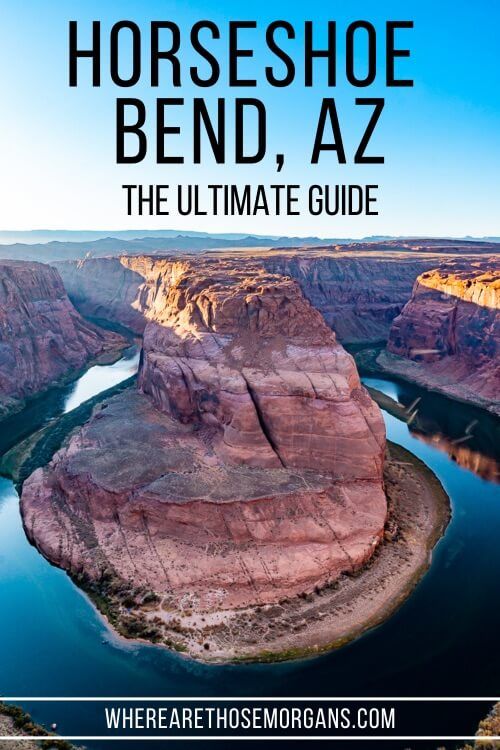 Horseshoe Bend AZ the ultimate travel guide
