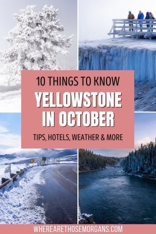 10 things to know about visiting Yellowstone national park in october tips hotels weather and more