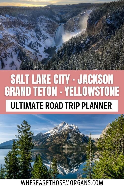 Salt Lake City Jackson Grand Teton Yellowstone Ultimate Road Trip Planner
