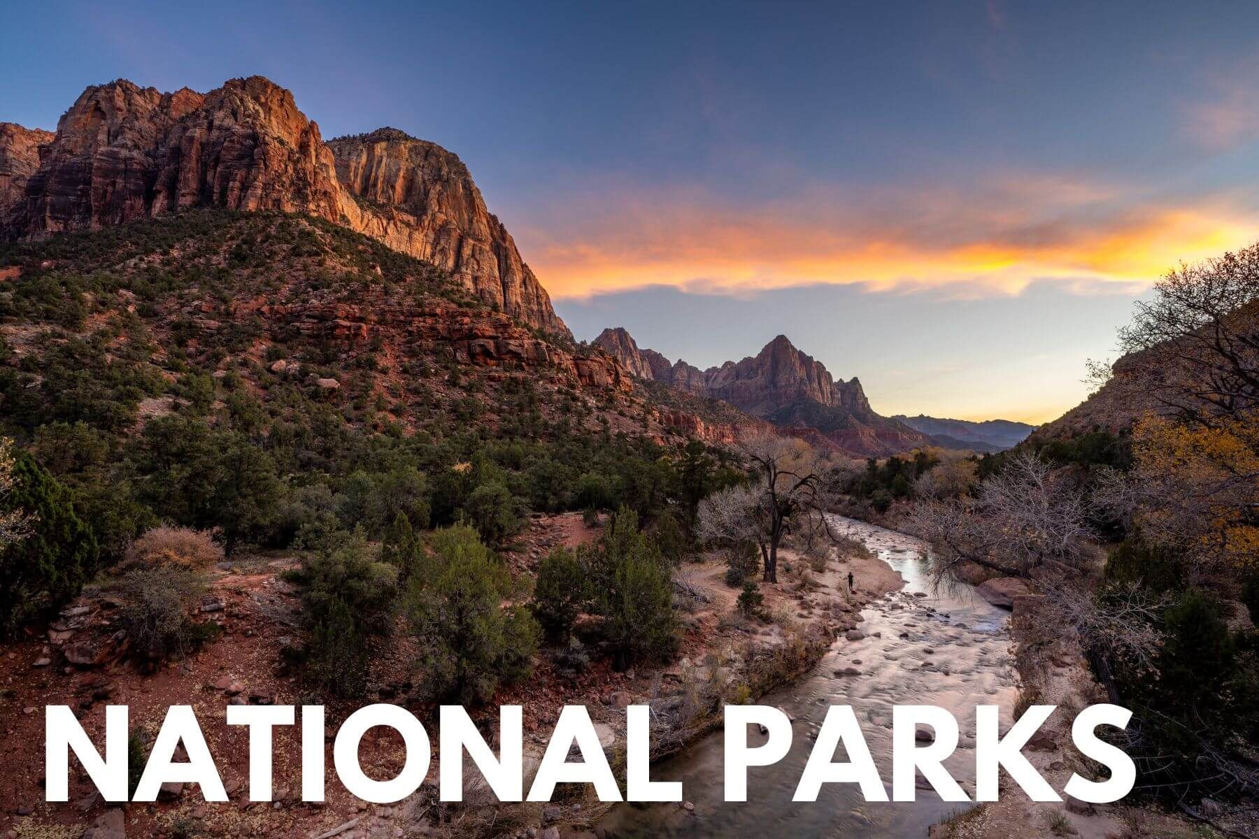 Photo of a river flowing next to a huge red rock mountain at sunset with colorful clouds in Zion and the words National Parks overlaid